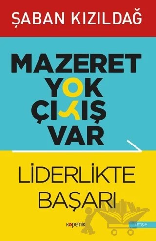 Mazeret Yok Çıkış Var: Liderlikte Başarı – Şaban Kızıldağ – Kopernik Kitap kitap kapağı