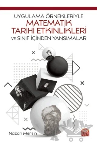 Uygulama Örnekleriyle Matematik Tarihi Etkinlikleri ve Sınıf İçinden Yansımalar – Nazan Mersin – Nobel Bilimsel Eserler kitap kapağı