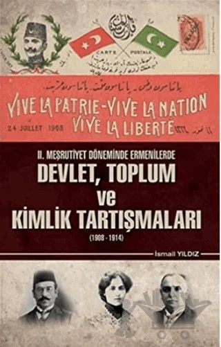 2. Meşrutiyet Döneminde Ermenilerde Devlet Toplum ve Kimlik Tartışmaları (1908 - 1914) – İsmail Yıldız – Yüzde İki Yayınları kitap kapağı