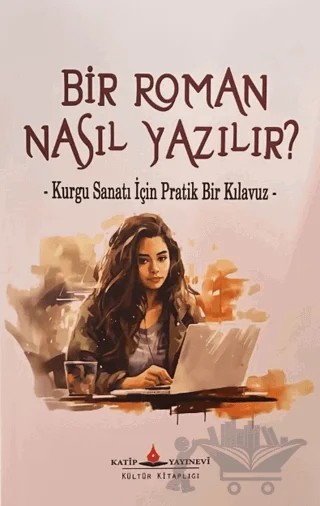 Bir Roman Nasıl Yazılır? – Kolektif – Katip Yayınları kitap kapağı