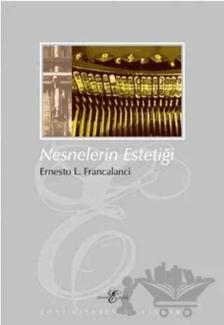 Nesnelerin Estetiği – Ernesto L. Francalanci – Dost Kitabevi Yayınları kitap kapağı