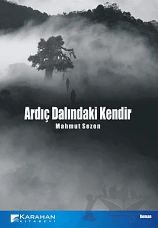 Ardıç Dalındaki Kendir – Mahmut Sezen – Karahan Kitabevi kitap kapağı