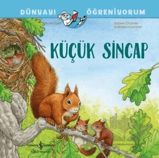Küçük Sincap Dünyayı Öğreniyorum – Sabine Choinski, Gabriela Krümmel – İş Bankası Kültür Yayınları kitap kapağı