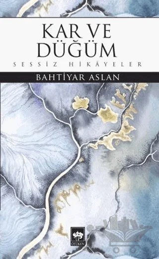 Kar ve Düğüm – Bahtiyar Aslan – Ötüken Neşriyat kitap kapağı