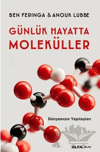 Günlük Hayatta Moleküller – Ben Feringa, Anouk Lubbe – Alfa Yayınları kitap kapağı