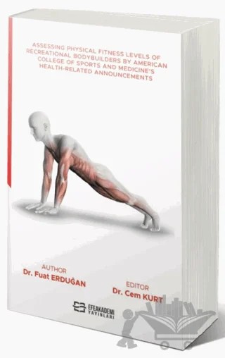 Assessing Physical Fitness Levels Of Recreational Bodybuilders By American College Of Sports And Medicine’s Health-Related Announcements – Fuat Erduğan – Efe Akademi Yayınları kitap kapağı