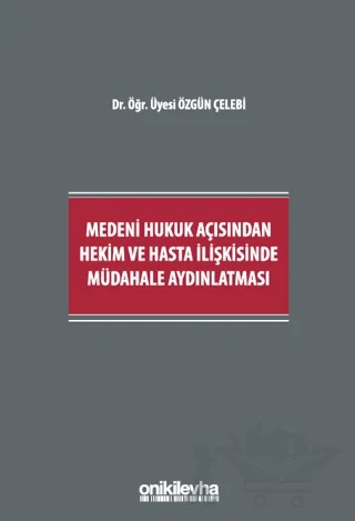 Medeni Hukuk Açısından Hekim ve Hasta İlişkisinde Müdahale Aydınlatması – Özgün Çelebi – On İki Levha Yayınları kitap kapağı