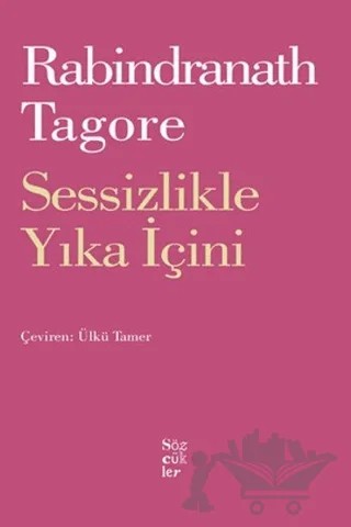 Sessizlikle Yıka İçini – Rabındranath Tagore – Sözcükler Yayınları kitap kapağı