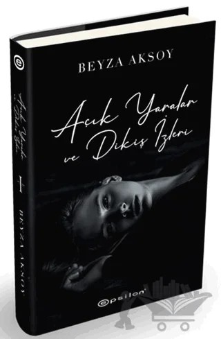 Açık Yaralar ve Dikiş İzleri – Beyza Aksoy – Epsilon Yayınevi kitap kapağı
