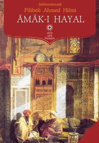 Amak-ı Hayal – Şehbenderzâde Filibeli Ahmed Hilmi – Antik Kitap kitap kapağı