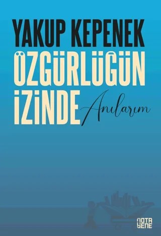 Özgürlüğün İzinde Anılarım – Yakup Kepenek – Nota Bene Yayınları kitap kapağı
