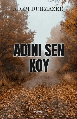 Adını Sen Koy – Adem Durmazer – Vova Yayınları kitap kapağı