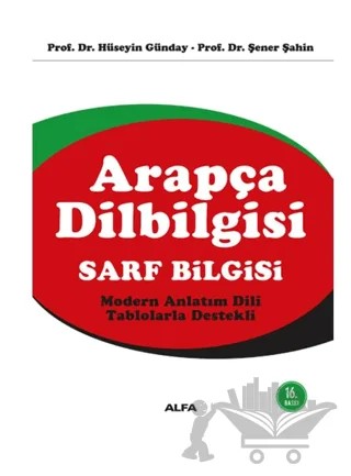 Arapça Dilbilgisi Sarf Bilgisi – Hüseyin Günday, Şener Şahin – Alfa Yayınları kitap kapağı