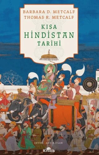 Kısa Hindistan Tarihi – Barbara D. Metcalf, Thomas R. Metcalf – Kronik Kitap kitap kapağı