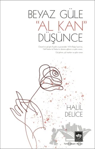 Beyaz Güle Al Kan Düşünce – Halil Delice – Ötüken Neşriyat kitap kapağı