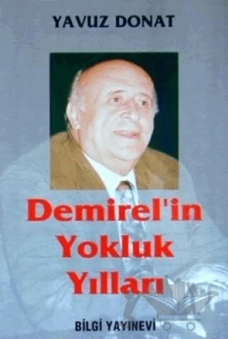 Demirel'in Yokluk Yılları – Yavuz Donat – Bilgi Yayınevi kitap kapağı