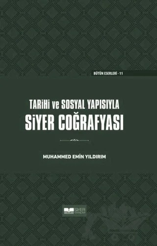 Tarihi ve Sosyal Yapısıyla Siyer Coğrafyası (Ciltli) – Muhammed Emin Yıldırım – Siyer Yayınları kitap kapağı