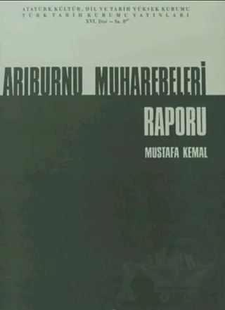 Arıburnu Muharebeleri Raporu – Mustafa Kemal Atatürk – Türk Tarih Kurumu Yayınları kitap kapağı