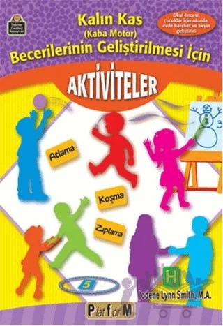 Kalın Kas (Kaba Motor) Becerilerinin Gelişmesi İçin Aktiviteler – Jodene Lynn Smith, M. A. – Platform Yayınları kitap kapağı