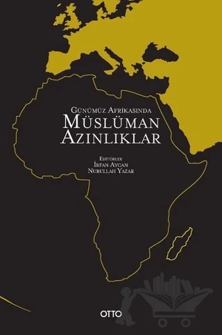 Günümüz Afrikasında Müslüman Azınlıklar – İrfan Aycan, Nurullah Yazar – Otto Yayınları kitap kapağı