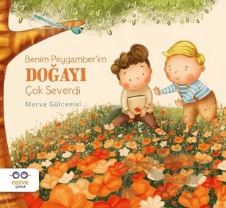Benim Peygamber'im Doğayı Çok Severdi – Merve Gülcemal – Cezve Çocuk kitap kapağı