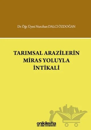 Tarımsal Arazilerin Miras Yoluyla İntikali – Nurcihan Dalcı Özdoğan – On İki Levha Yayınları kitap kapağı
