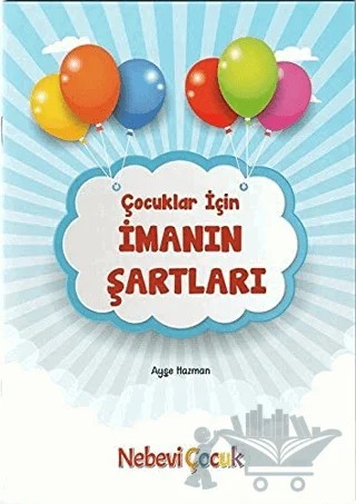 Çocuklar İçin İmanın Şartları – Ayşe Hazman – Nebevi Çocuk kitap kapağı