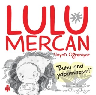 Lulu Mercan Hayatı Öğreniyor 5 - Bunu Ona Yapamazsın – Özkan Öze – Uğurböceği Yayınları kitap kapağı
