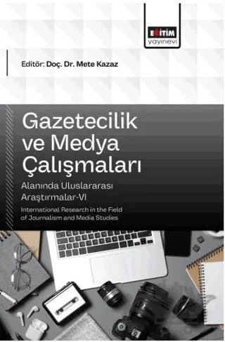 Gazetecilik ve Medya Çalışmaları Alanında Uluslararası Araştırmalar - 6 – Kolektif – Eğitim Yayınevi - Bilimsel Eserler kitap kapağı