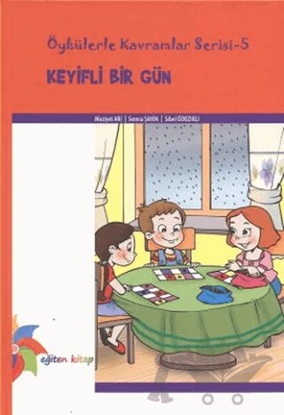 Keyifli Bir Gün – Meziyet Arı, Semra Şahin, Sibel Özkızıklı – Eğiten Kitap kitap kapağı