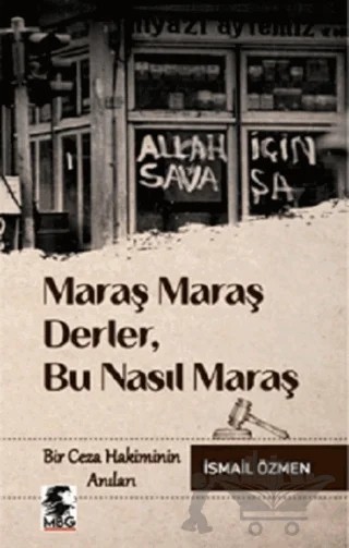 Maraş Maraş Derler, Bu Nasıl Maraş – İsmail Özmen – MBG Yayınları kitap kapağı