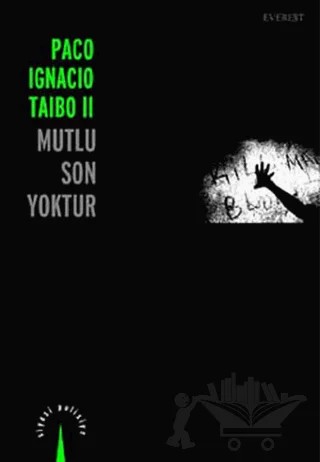Mutlu Son Yoktur – Paco Ignacio Taibo II – Everest Yayınları kitap kapağı