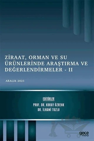 Ziraat, Orman ve Su Ürünlerinde Araştırma ve Değerlendirmeler 2 - Aralık 2021 – Koray Özrenk, İlhami Tozlu – Gece Kitaplığı kitap kapağı