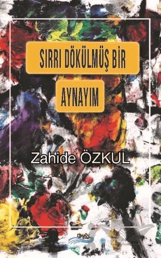Sırrı Dökülmüş Bir Aynayım – Zahide Özkul – Liman Yayınevi kitap kapağı