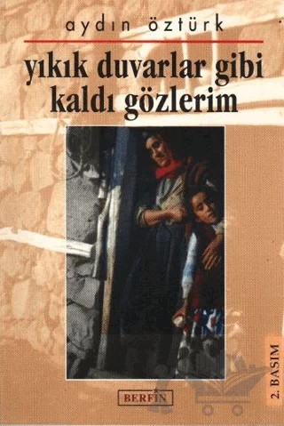 Yıkık Duvarlar Gibi Kaldı Gözlerim – Aydın Öztürk – Berfin Yayınları kitap kapağı