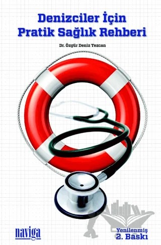 Denizciler İçin Pratik Sağlık Rehberi – Özgür Deniz Tezcan – Naviga Yayınları kitap kapağı
