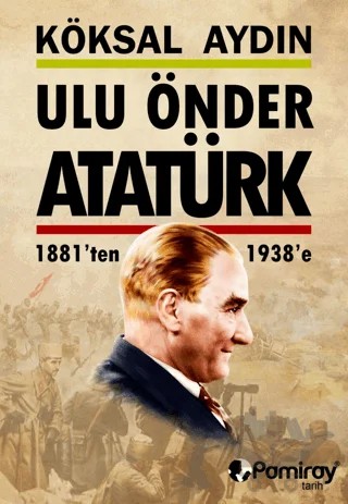 Ulu Önder Atatürk – Köksal Aydın – Pamiray Yayınları kitap kapağı