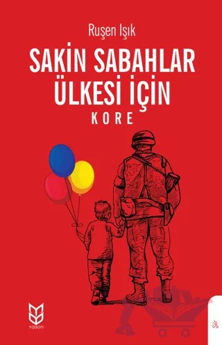 Sakin Sabahlar Ülkesi İçin (Kore) – Ruşen Işık – Yason Yayıncılık kitap kapağı