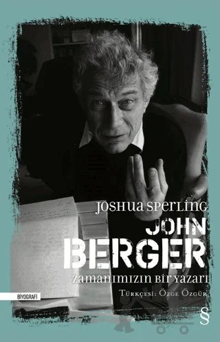 John Berger - Zamanımızın Bir Yazarı – Joshua Sperling – Everest Yayınları kitap kapağı