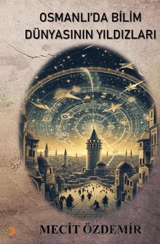 Osmanlı’da Bilim Dünyasının Yıldızları – Mecit Özdemir – Cinius Yayınları kitap kapağı