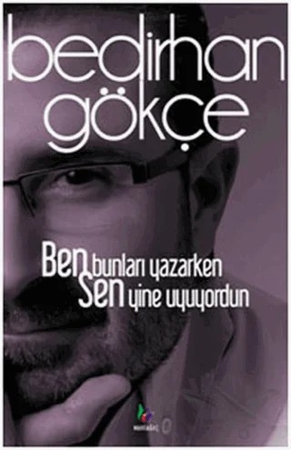 Ben Bunları Yazarken Sen Yine Uyuyordun – Bedirhan Gökçe – Mavi Ağaç Yayınları kitap kapağı