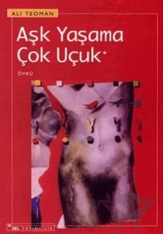 Aşk Yaşama Çok Uçuk – Ali Teoman – Sel Yayıncılık kitap kapağı