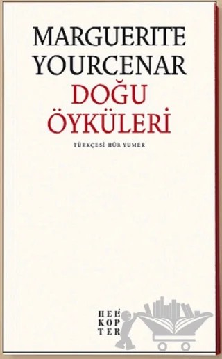Doğu Öyküleri – Marguerite Yourcenar – Helikopter Yayınları kitap kapağı
