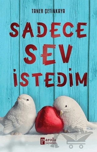 Sadece Sev İstedim – Taner Çetinkaya – Parola Yayınları kitap kapağı
