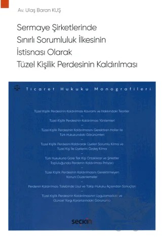 Sermaye Şirketlerinde Sınırlı Sorumluluk İlkesinin İstisnası Olarak Tüzel Kişilik Perdesinin Kaldırılması – Ulaş Baran Kuş – Seçkin Yayıncılık kitap kapağı