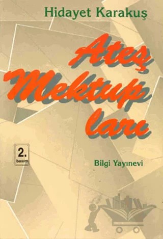 Ateş Mektupları – Hidayet Karakuş – Bilgi Yayınevi kitap kapağı