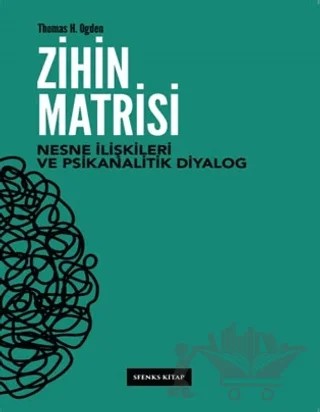Zihin Matrisi – Thomas H. Ogden – Sfenks Kitap kitap kapağı