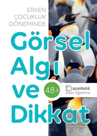Erken Çocukluk Döneminde Görsel Algı ve Dikkat (48+) – Kolektif – Uçanbalık Yayıncılık kitap kapağı