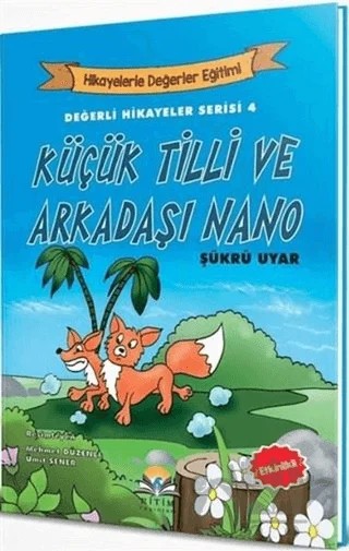 Küçük Tilli ve Arkadaşı Nano - Değerli Hikayeler Serisi 4 – Şükrü Uyar – Ritim Plus Yayınları kitap kapağı