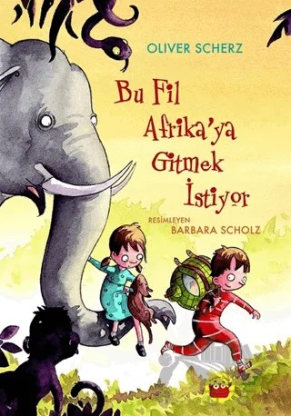 Bu Fil Afrika'ya Gitmek İstiyor – Oliver Scherz – Kuraldışı Yayınevi kitap kapağı